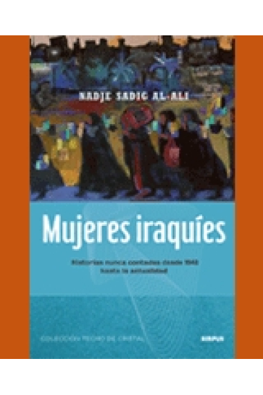 Mujeres iraquíes. Historias nunca contadas desde 1948 hasta la actualidad