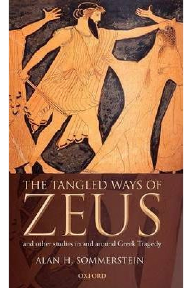 The tangled ways of Zeus and other studies in and around greek tragedy