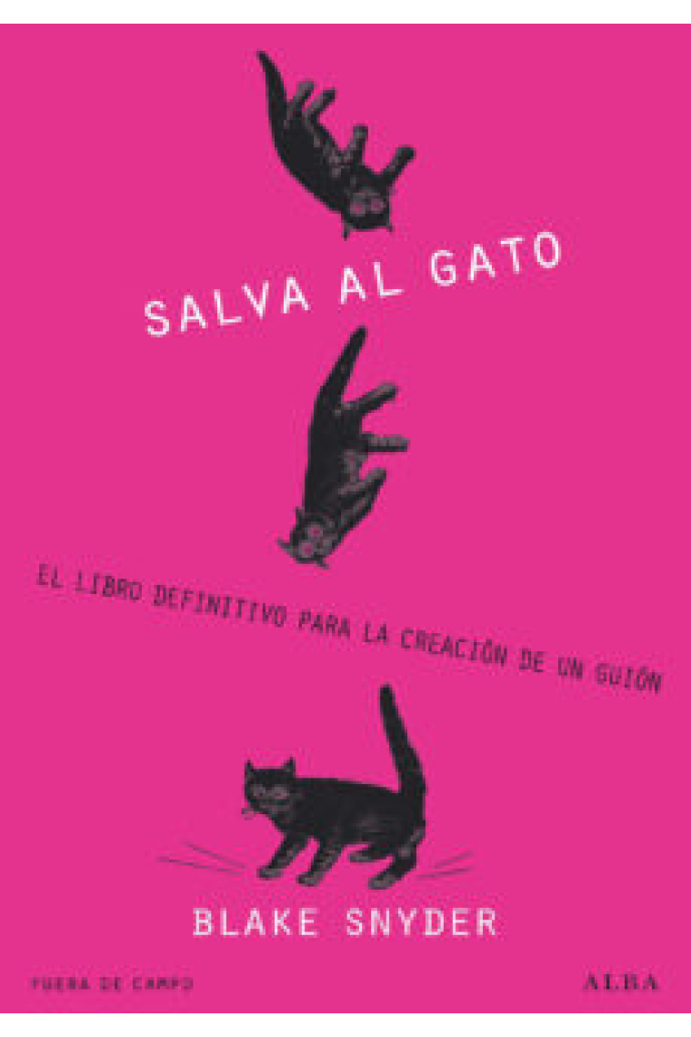 Salva al gato. El libro definitivo para la creación de un guión