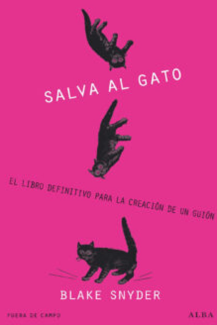 Salva al gato. El libro definitivo para la creación de un guión