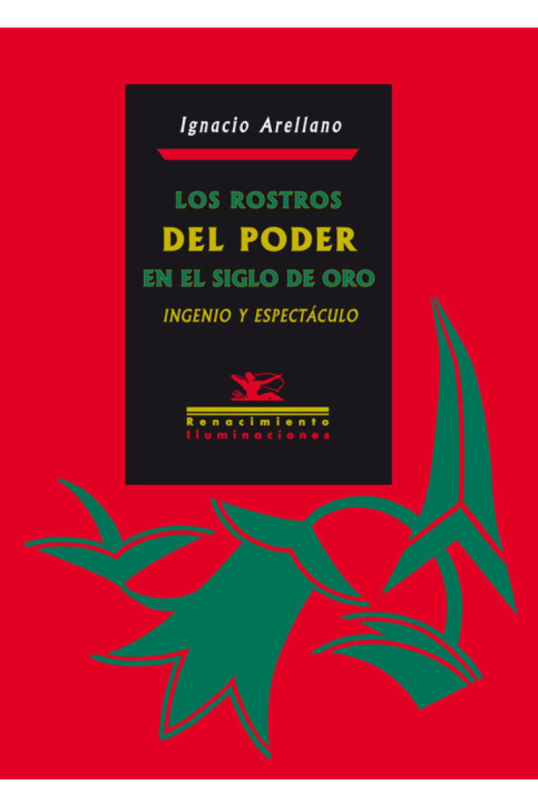 Los rostros del poder en el Siglo de Oro: ingenio y espectáculo