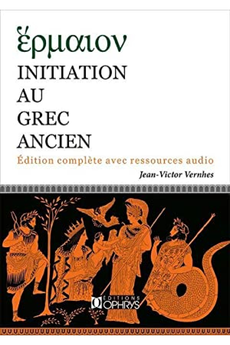 Hermaion: Initiation au Grec Ancien (Édition complète avec ressources audio)