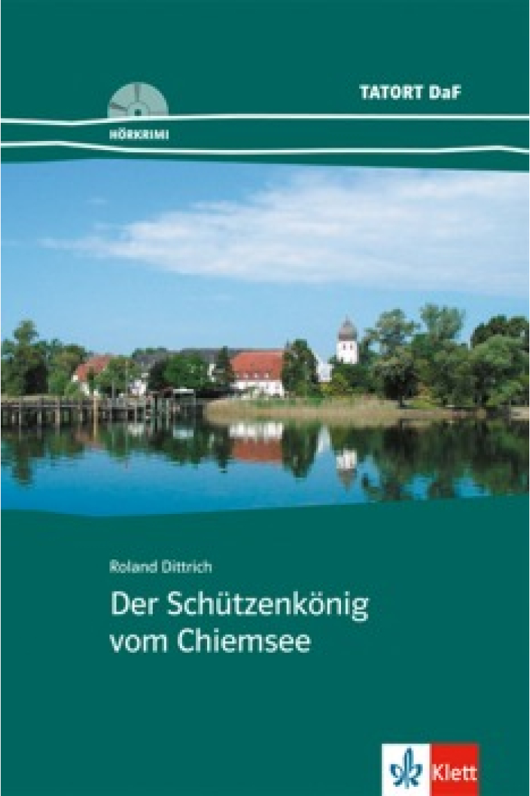 Der Schützenkönig vom Chiemsee. Tatort DaF Hörkrimi ( Mit Audio- CD)