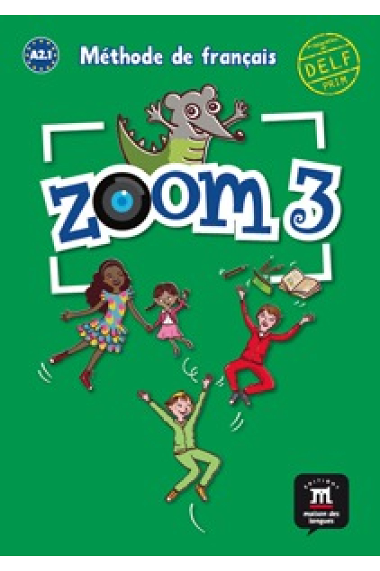 Zoom 3. Livre de l'élève A2.1 (Préparation au DELF PRIM)