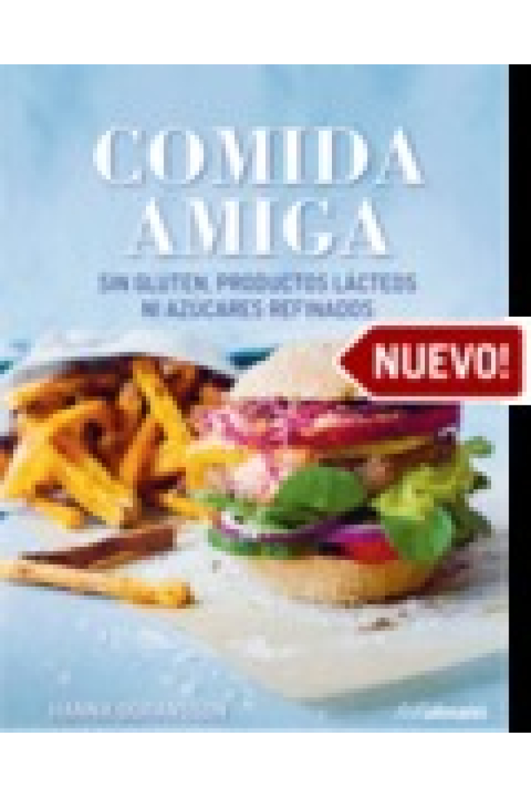 Comida amiga. Sin gluten, productos lácteos ni azúcares refinados