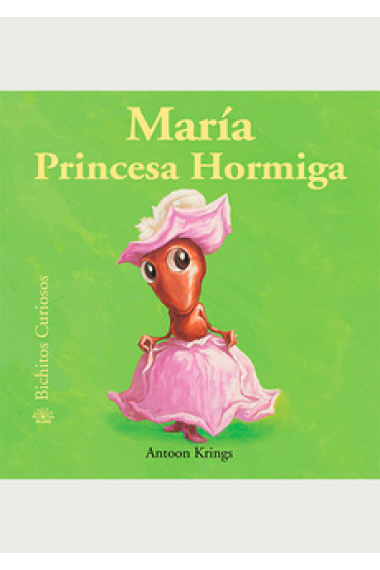 María Princesa Hormiga (Bichitos Curiosos)