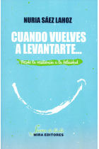 Cuando vuelves a levantarte.Desde la resiliencia a la felicidad