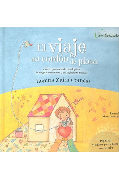 El viaje del cordón de plata: Cuento para entender la adopción,la acogida permanente y el acogimiento familiar (SENTICUENTOS)