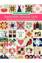 Espléndido Sampler Quilt. 100 espectaculares bloques de patchwork