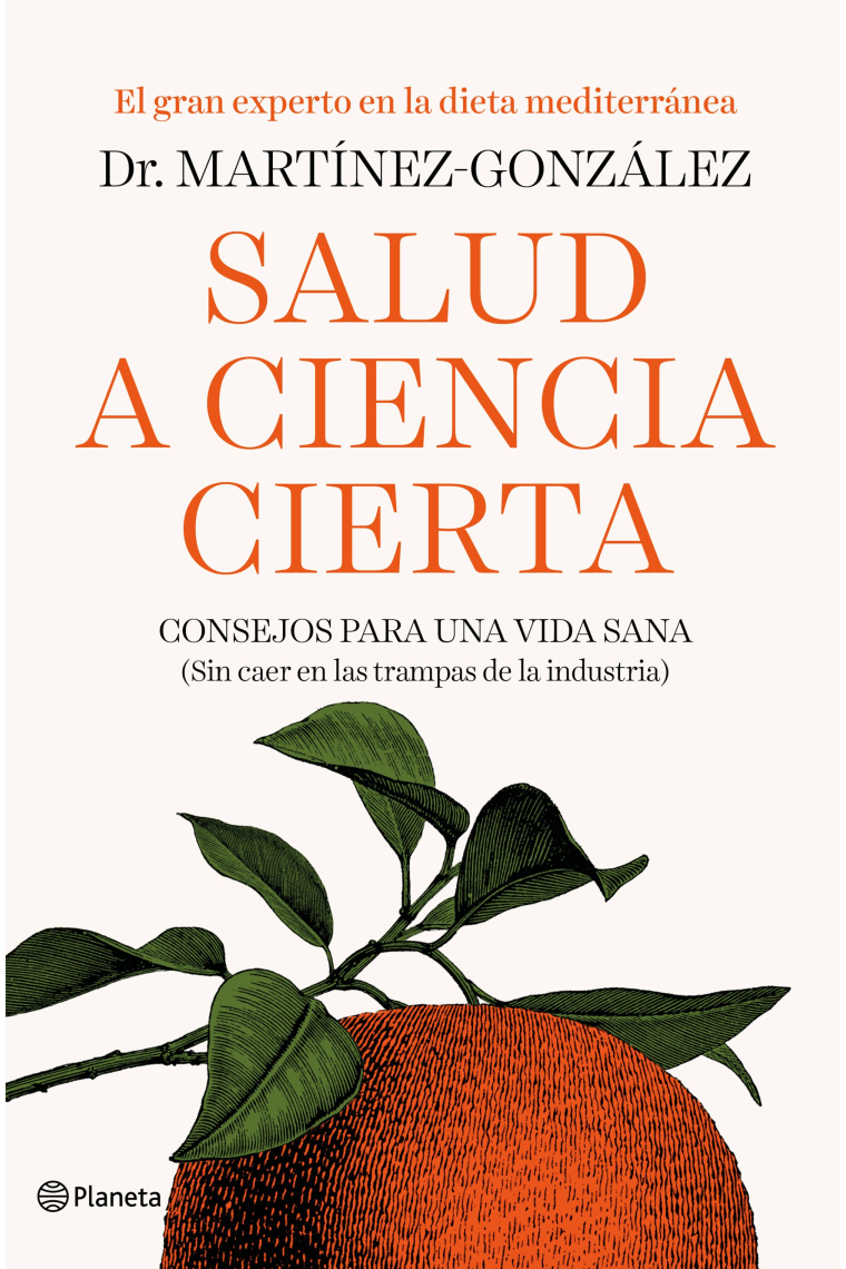 Salud a ciencia cierta. Consejos para una vida sana (sin caer en las trampas de algunas industria)
