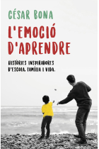 L'emoció d'aprendre.Històries inspiradores d'escola família i vida