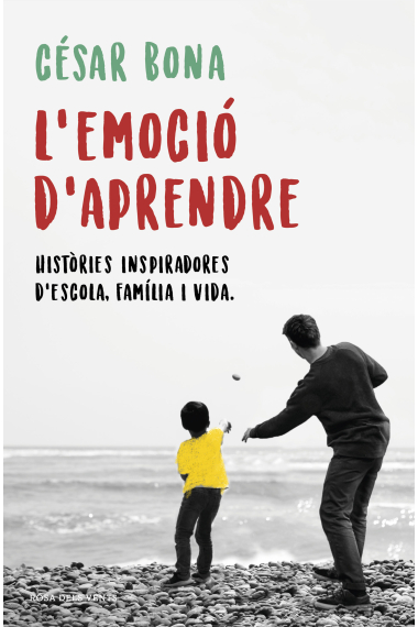 L'emoció d'aprendre.Històries inspiradores d'escola família i vida