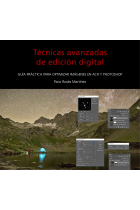 Técnicas avanzadas de edición digital. Guía práctica para optimizar imágenes en ACR y Photoshop