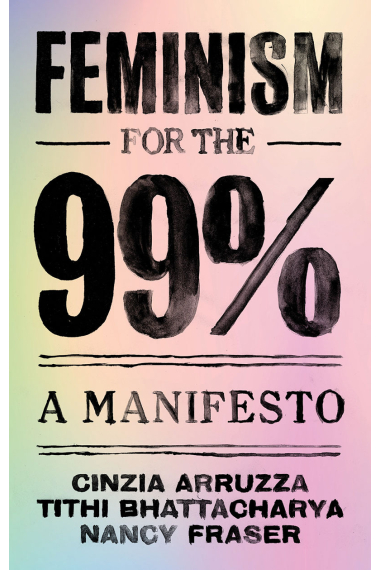 Feminism For The 99%: A Manifesto