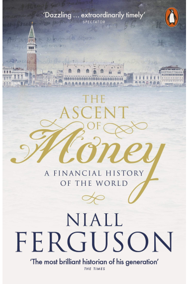 The Ascent of Money. A Financial History of The World