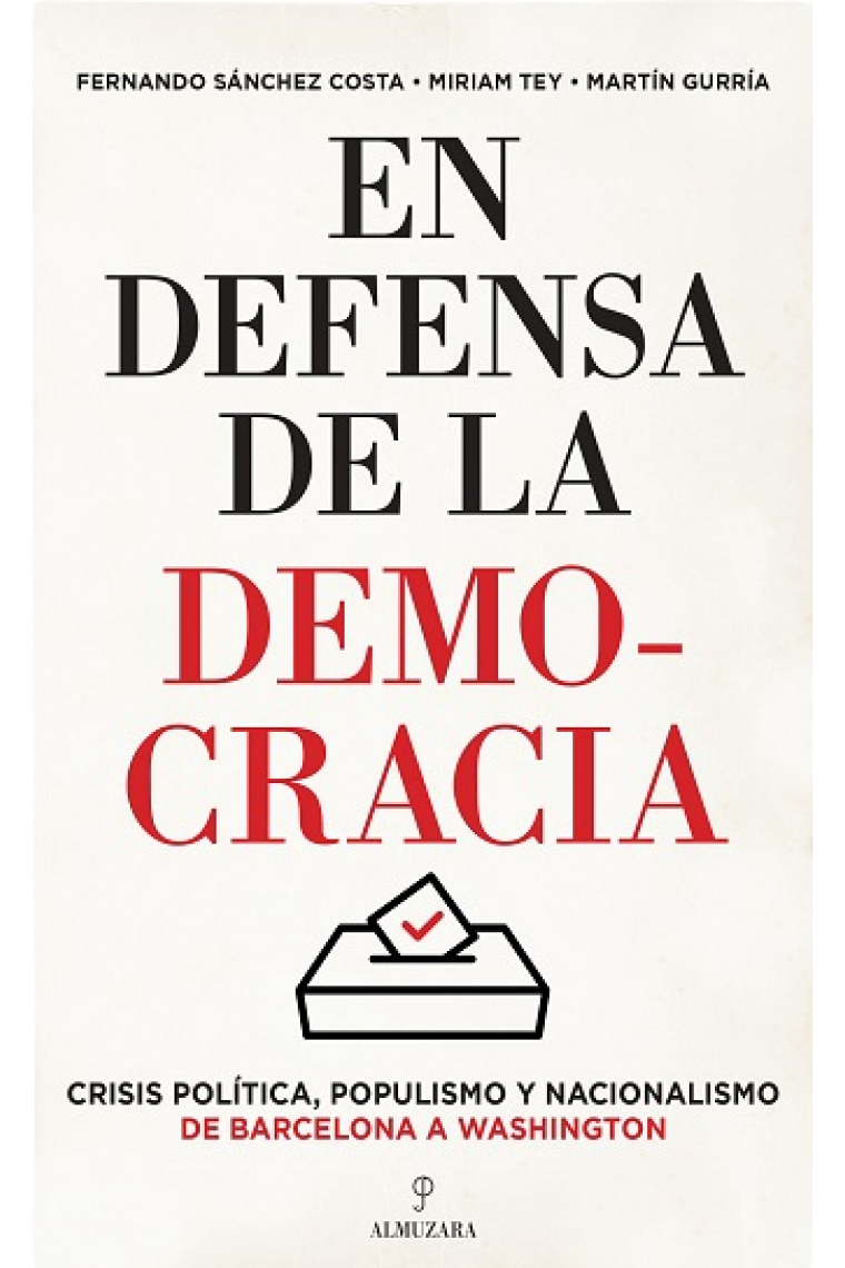 En defensa de la democracia. Crisis política, populismo y nacionalismo de Barcelona a Washington