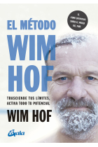 El método Wim Hof. Trasciende tus límites, activa todo tu potencial