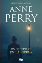 Un funeral en la niebla (Detective William Monk 12)