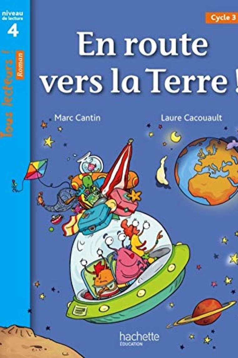 En route vers la terre! Niveau 4. Tous lecteurs! Livre d'élève. Per la Scuola elementare: Niveau de lecture 4, Cycle 3