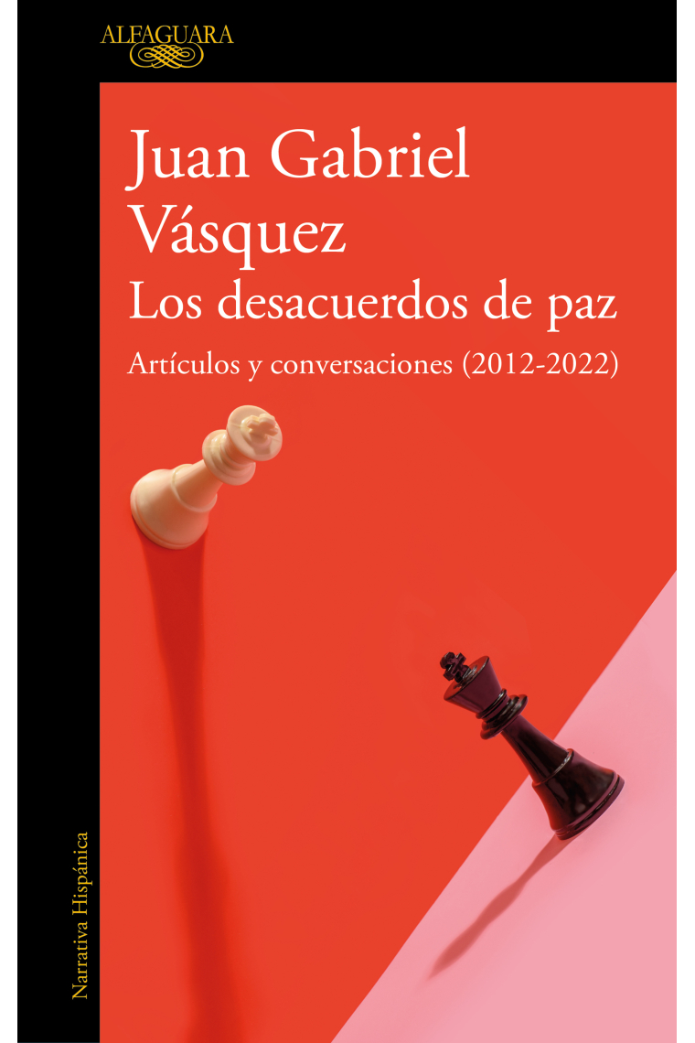 Los desacuerdos de paz. Artículos y conversaciones (2012-2022)