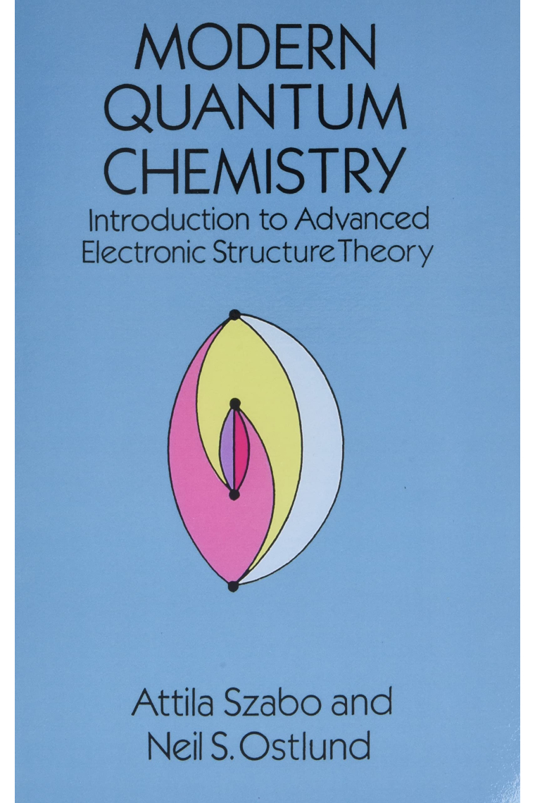 Modern Quantum Chemistry: Introduction to Advanced Electronic Structure Theory