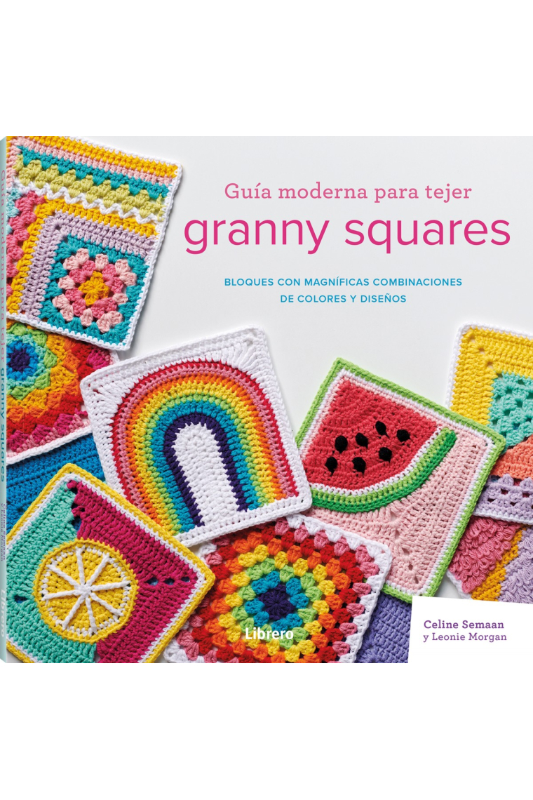 Guía moderna para tejer Granny Squares. Bloques con magníficas combinaciones de colores y diseños