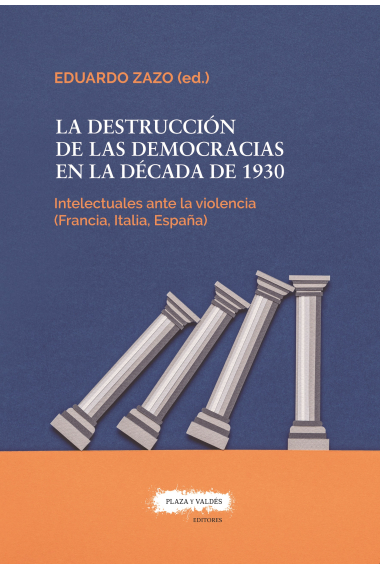 La destrucción de las democracias en la década de 1930: los intelectuales ante la violencia (Francia, Italia, España)