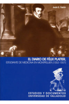 DIARIO DE FÉLIX PLATTER. ESTUDIANTE DE MEDICINA EN MONTPELLIER (1552-1557), EL