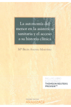 La autonomía del menor en la asistencia sanitaria y el acceso a su historia clínica (Papel + e-book)