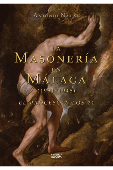 LA MASONERIA EN MALAGA (1931-1945). EL PROCESO A LOS 21