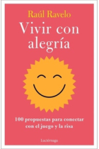 Vivir con alegría. 100 propuestas para conectar con el juego y la risa