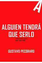 Alguien tendrá que serlo. Reflexiones sobre vivir con VIH