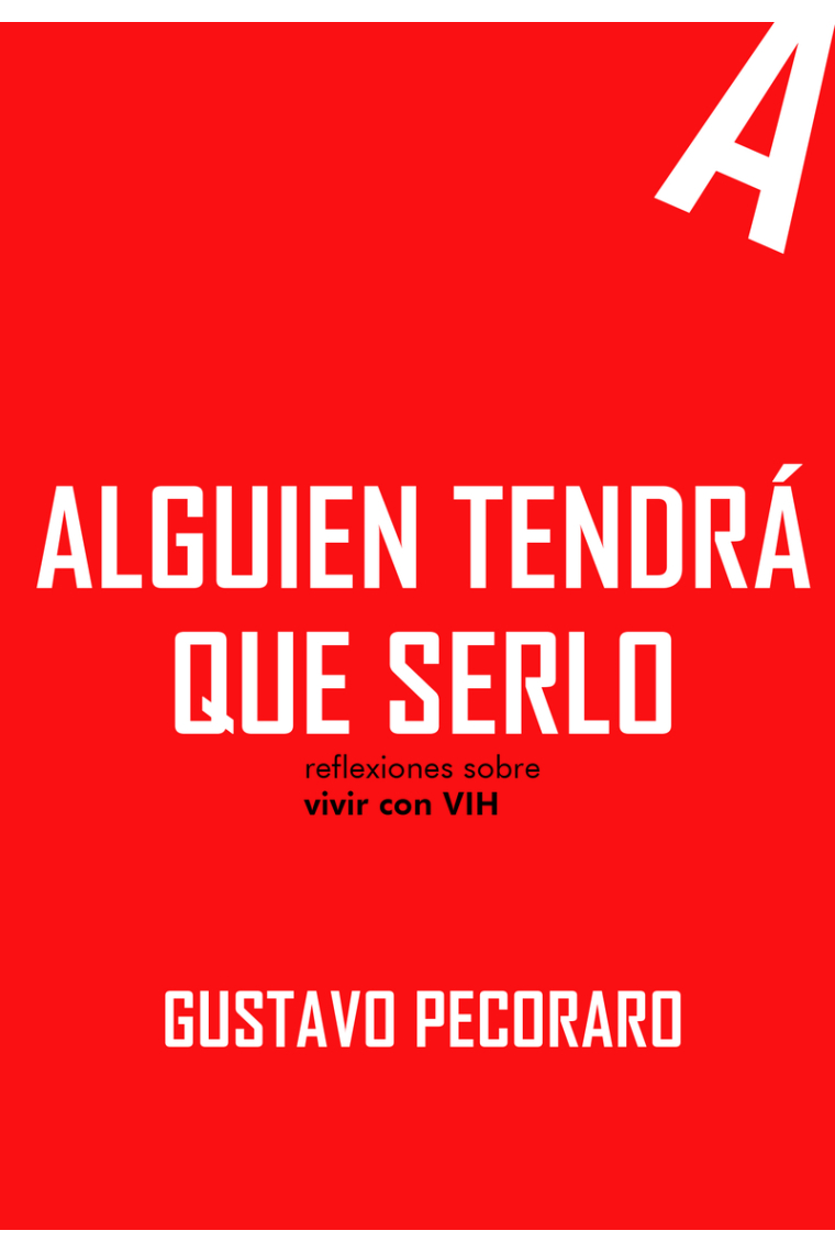 Alguien tendrá que serlo. Reflexiones sobre vivir con VIH