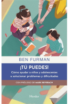 ¡Tú puedes! Cómo ayudar a niños y adolescentes a solucionar problemas y dificultades