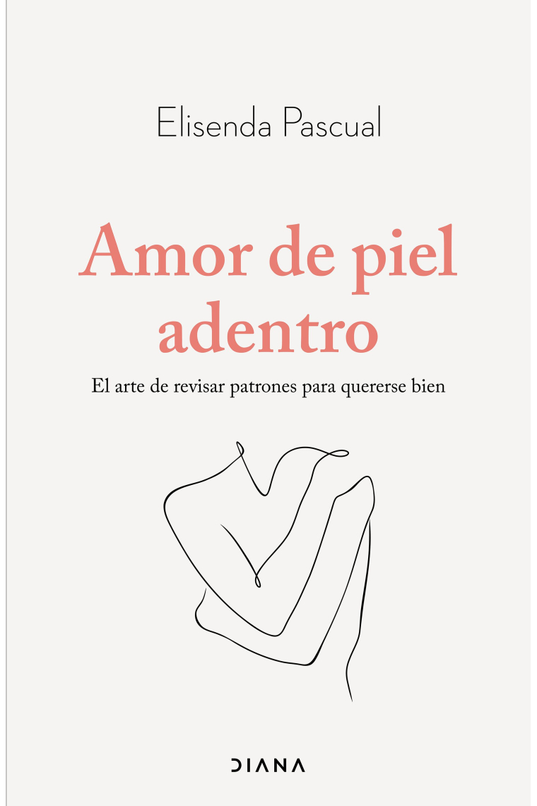 Amor de piel adentro. El arte de revisar patrones para quererse bien