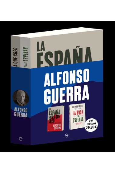 Pack Alfonso Guerra. Incluye La España en la que creo y La rosa y las espinas