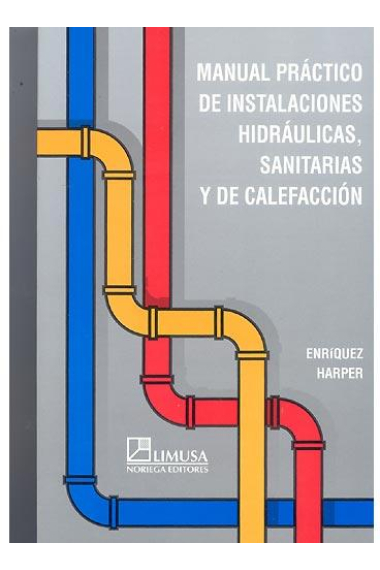 Manual práctico de instalaciones hidráulicas, sanitarias y de calefacción