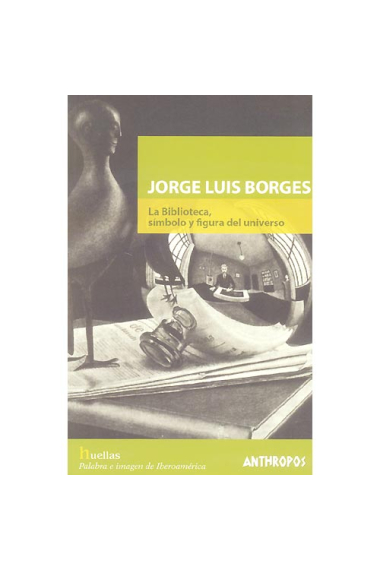 Jorge Luis Borges: la biblioteca, símbolo y figura del universo