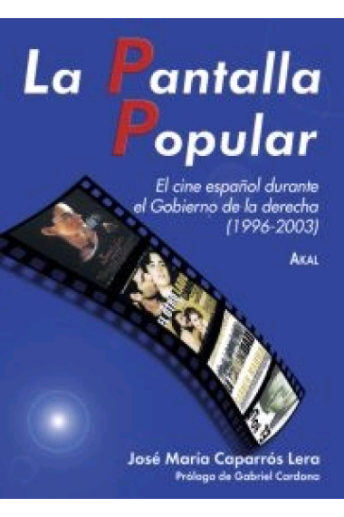 La Pantalla Popular. El cine español durante el Gobierno de la derecha (1996-2003)