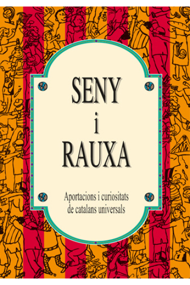 Seny i rauxa. Aportacions i curiositats de catalans universals