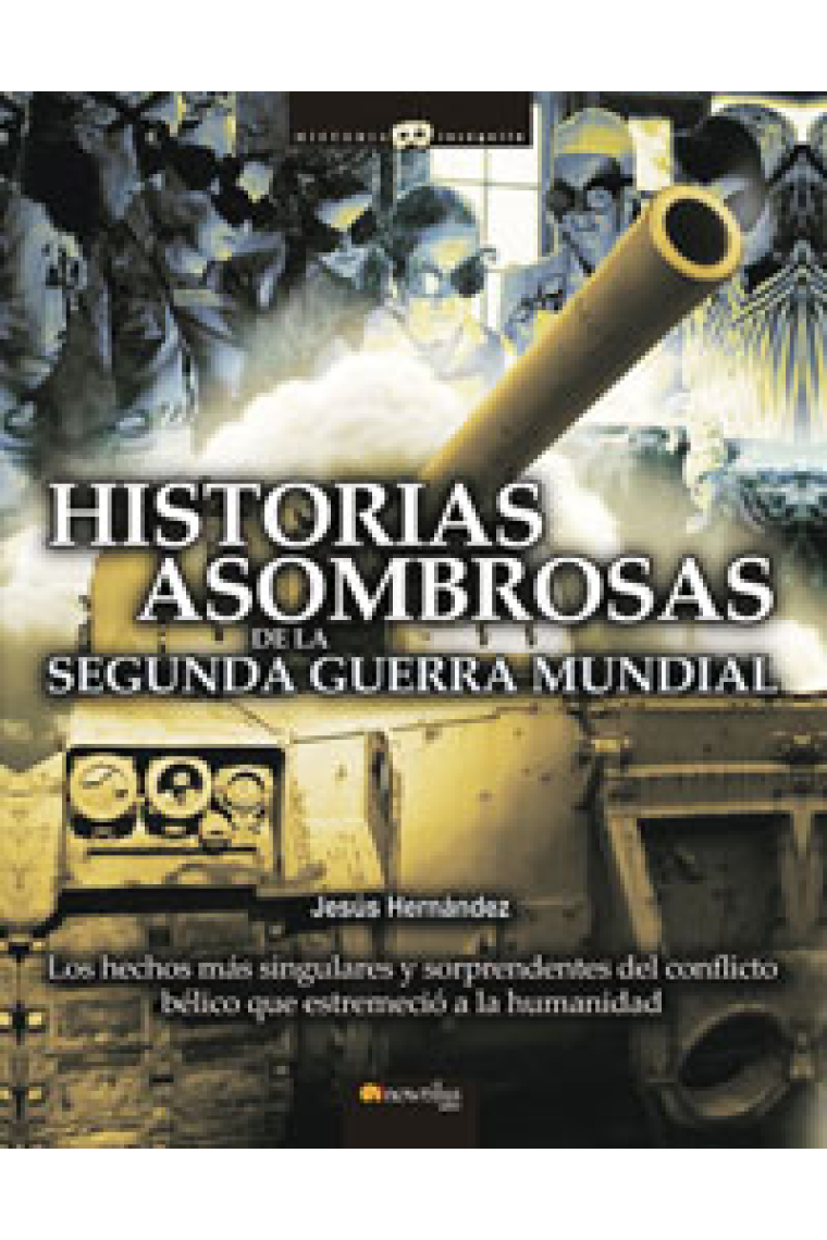 Historias asombrosas de la Segunda Guerra Mundial