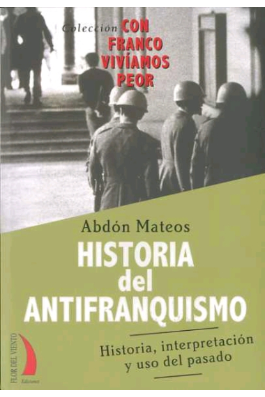 Historia del antifranquismo. Historia, interpretación y uso del pasado