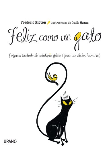 Feliz como un gato pequeño tratado de sabiduría felina (para uso de los humanos)