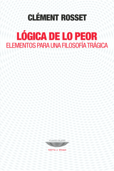 Lógica de lo peor: elementos para una filosofía trágica