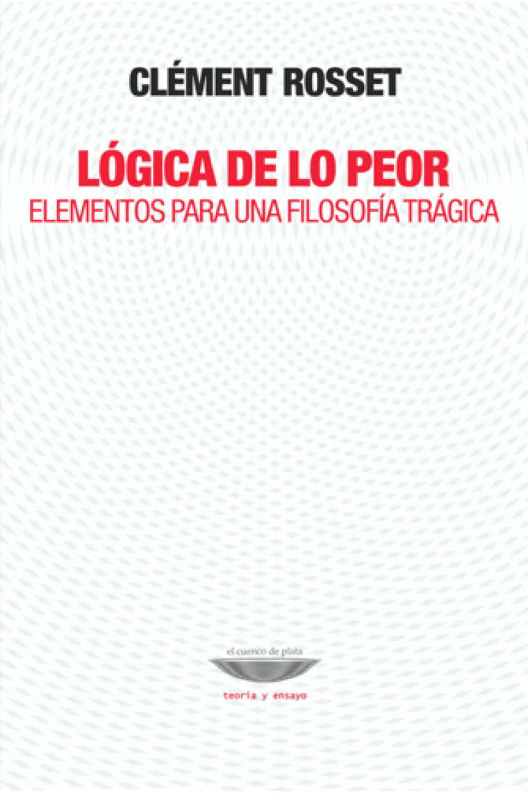 Lógica de lo peor: elementos para una filosofía trágica