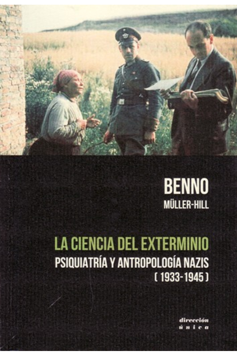 La ciencia del exterminio. Psiquiatría y antropología nazis (1933-1945)