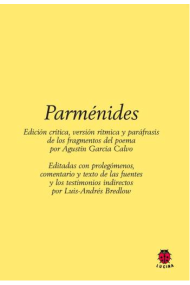 Parménides (Edición crítica, versión rítmica y paráfrasis de los fragmentos del Poema de Parménides)