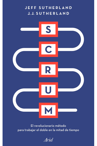 Scrum. El revolucionario método para trabajar el doble en la mitad de tiempo