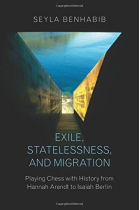 Exile, statelessness, and migration: playing chess with history from Hannah Arendt to Isaiah Berlin