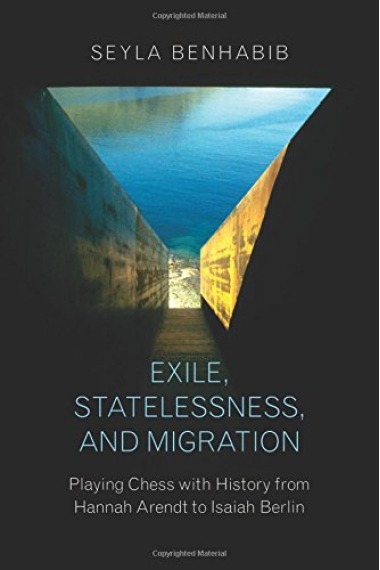 Exile, statelessness, and migration: playing chess with history from Hannah Arendt to Isaiah Berlin